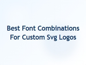 Best Font Combinations for Custom Svg Logos