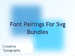 Font Pairings for Svg Bundles